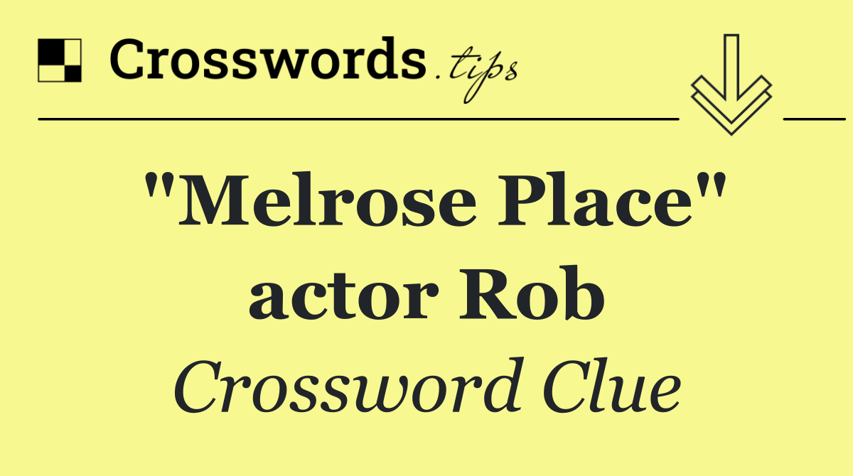 "Melrose Place" actor Rob