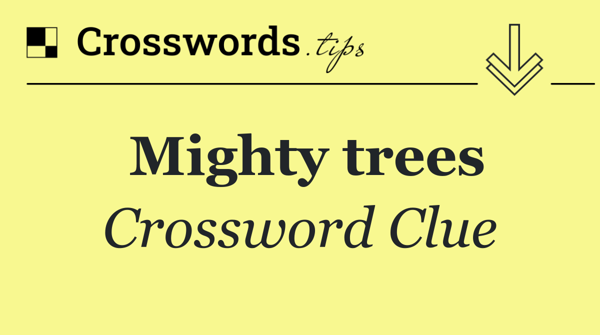 Mighty trees