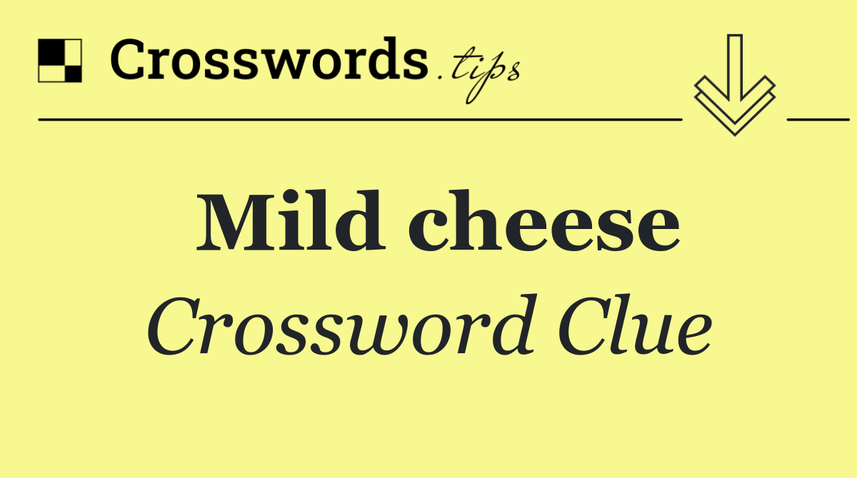 Mild cheese