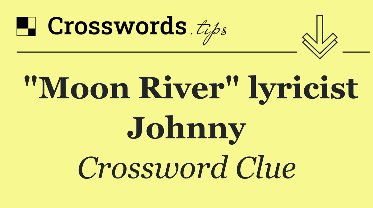 "Moon River" lyricist Johnny