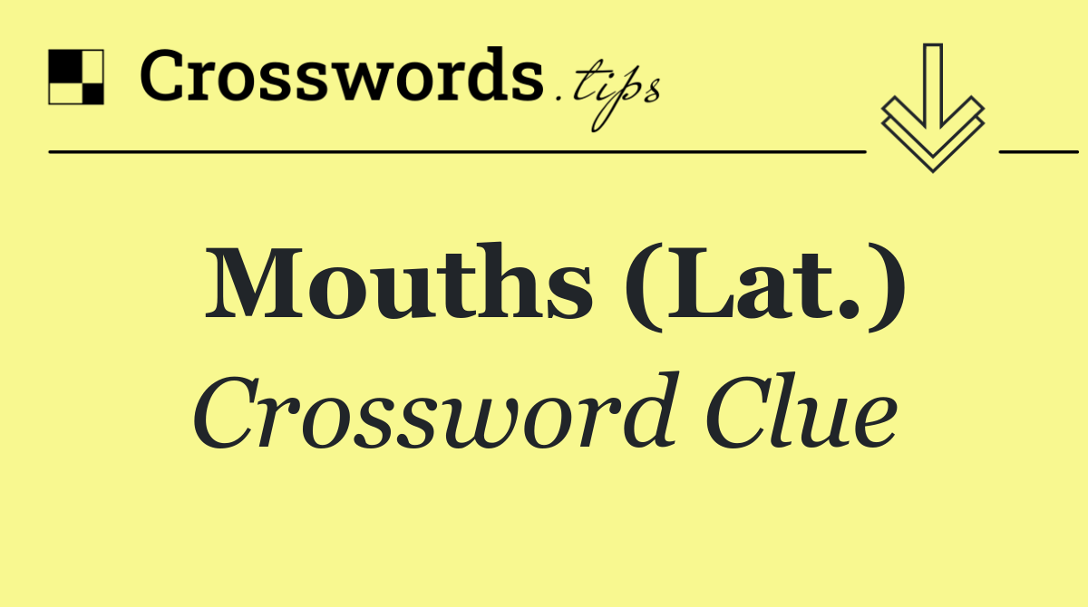 Mouths (Lat.)