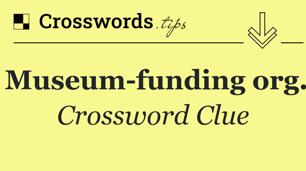 Museum funding org.