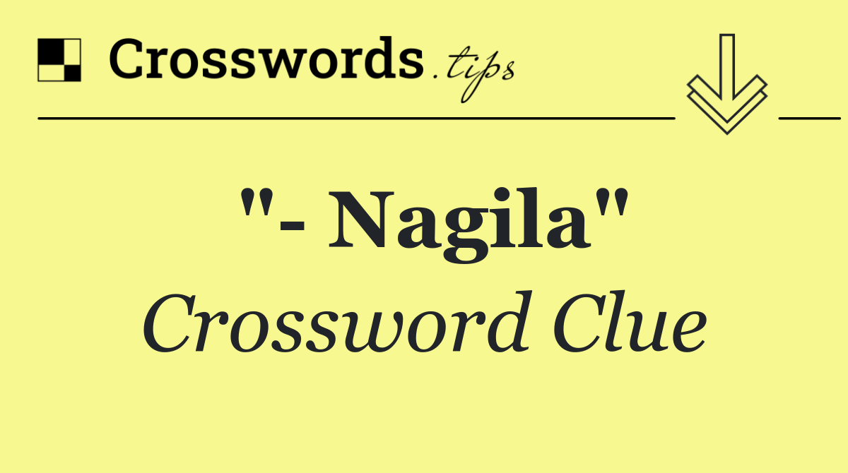 "  Nagila"