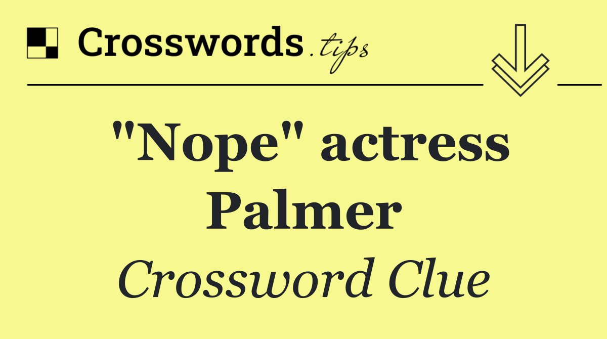 "Nope" actress Palmer