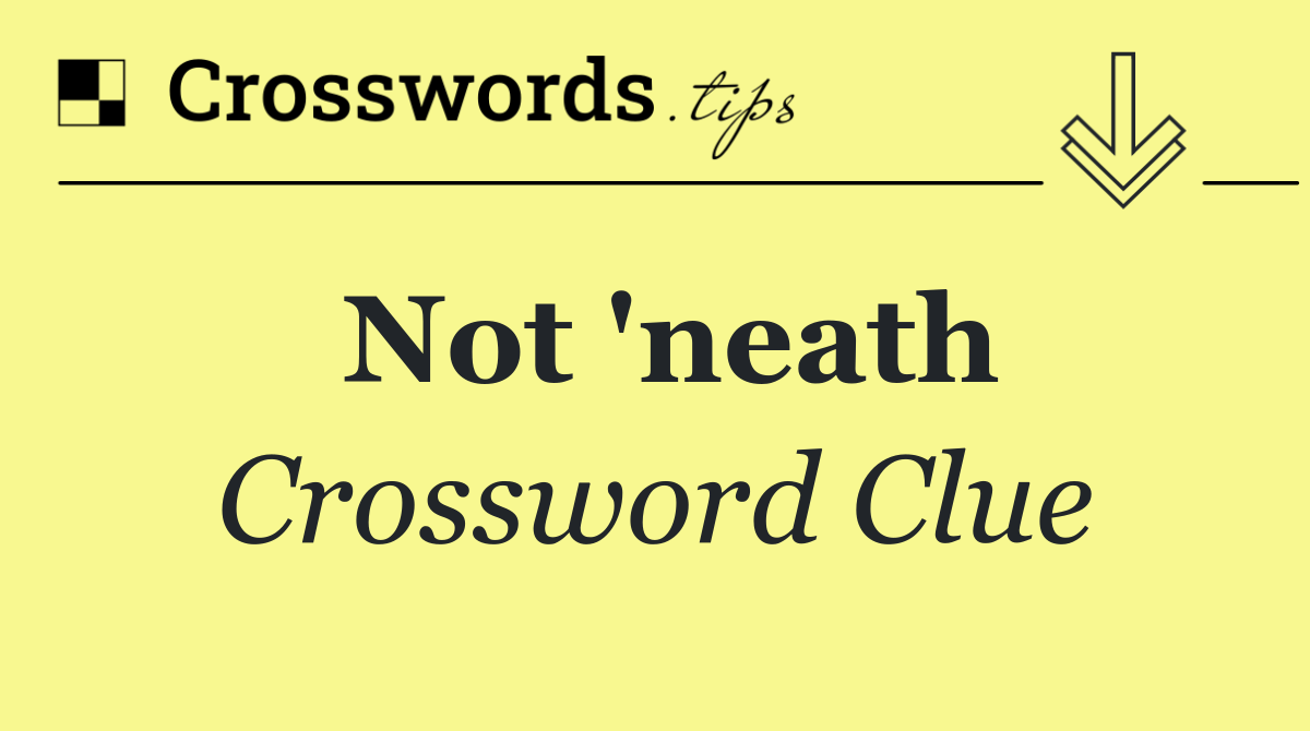 Not 'neath