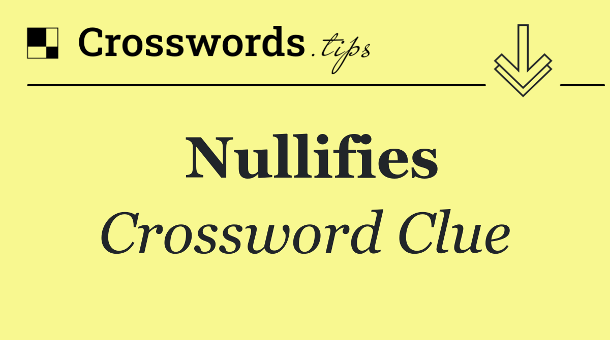 Nullifies