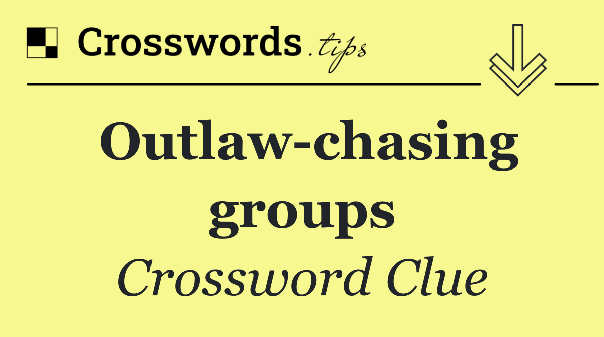 Outlaw chasing groups