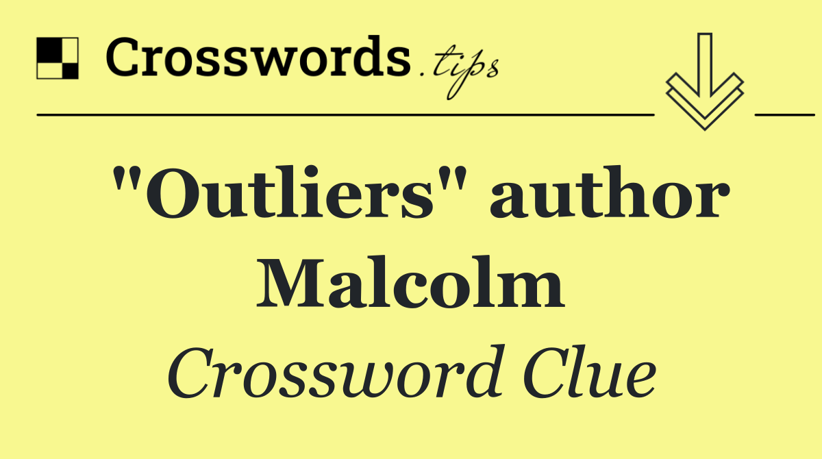 "Outliers" author Malcolm