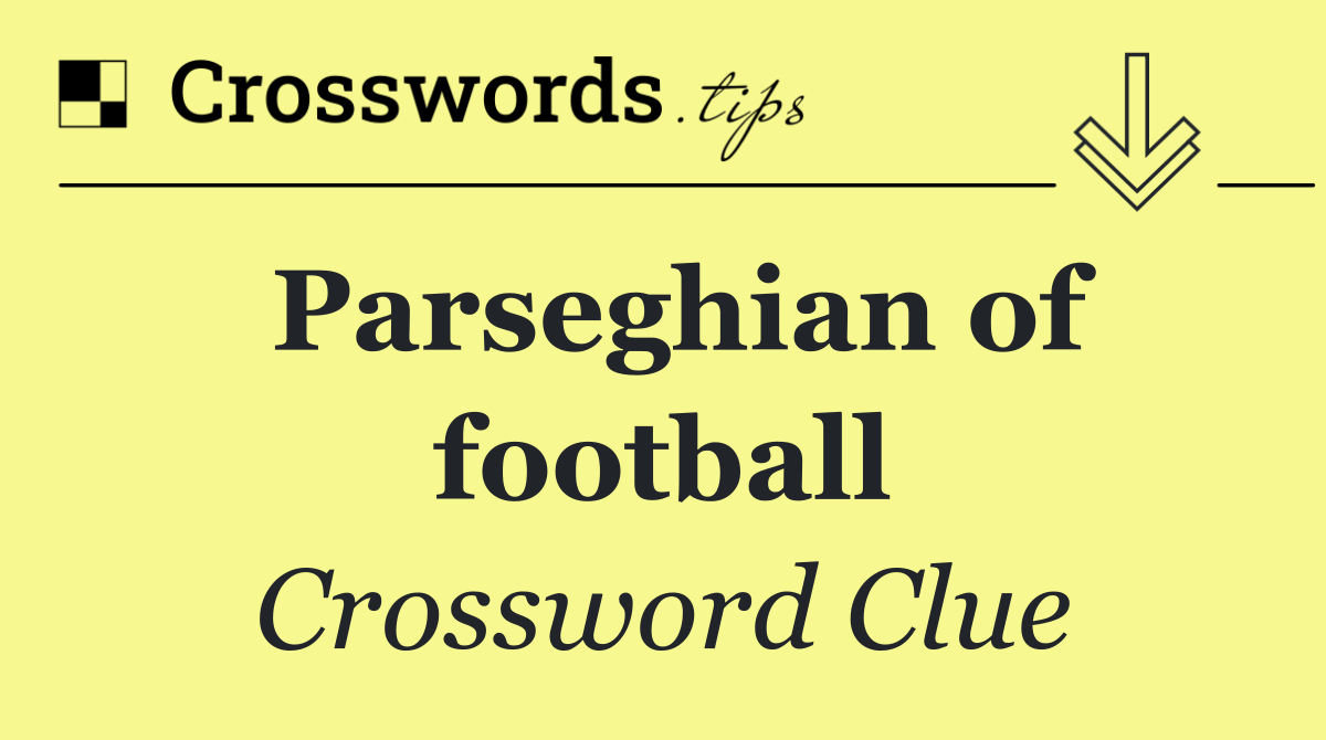 Parseghian of football