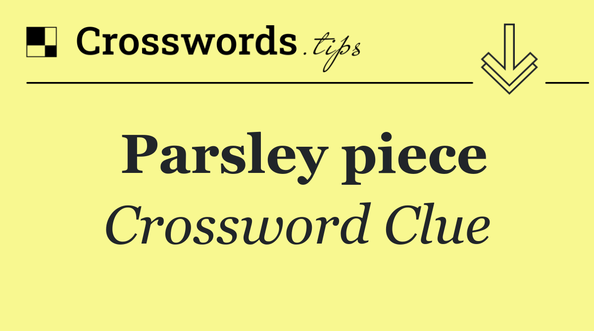 Parsley piece