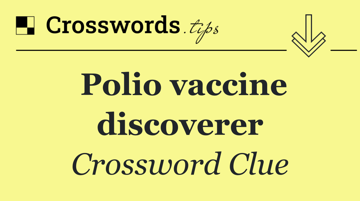 Polio vaccine discoverer