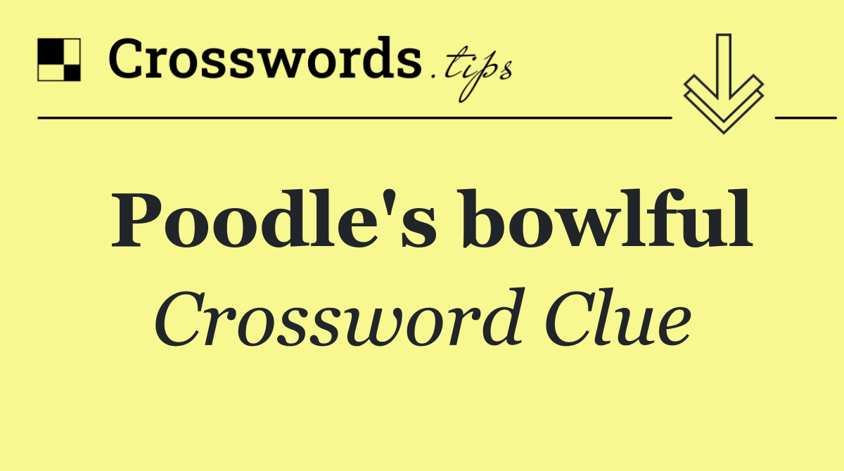 Poodle's bowlful