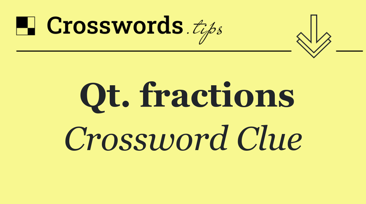 Qt. fractions
