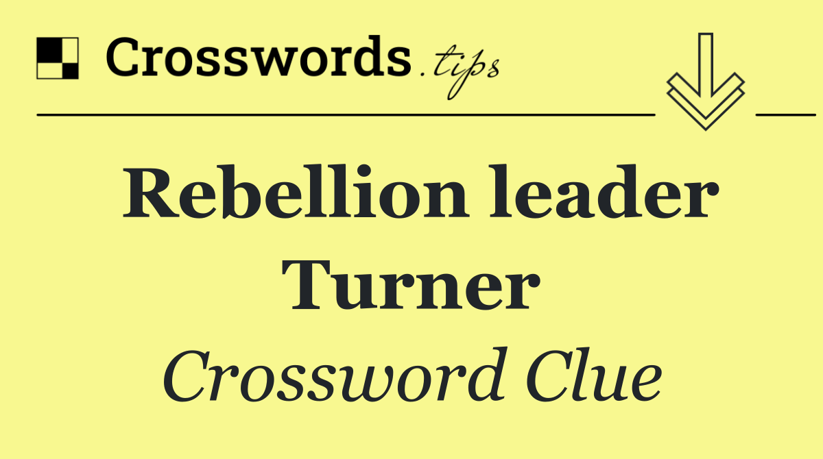 Rebellion leader Turner