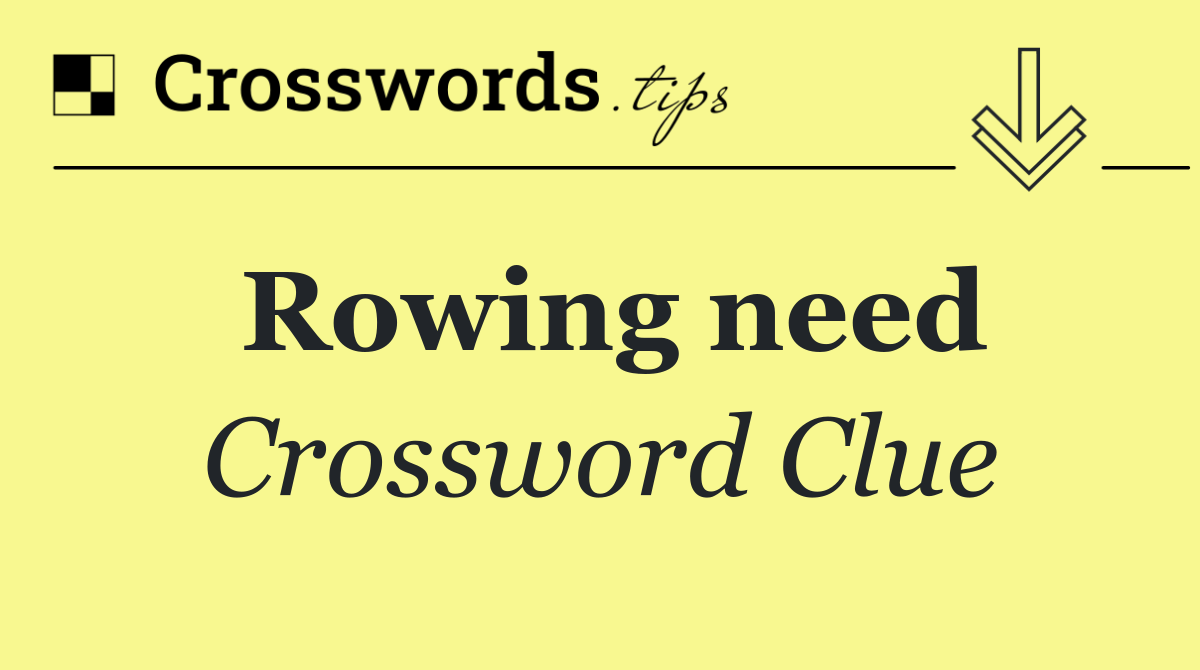 Rowing need