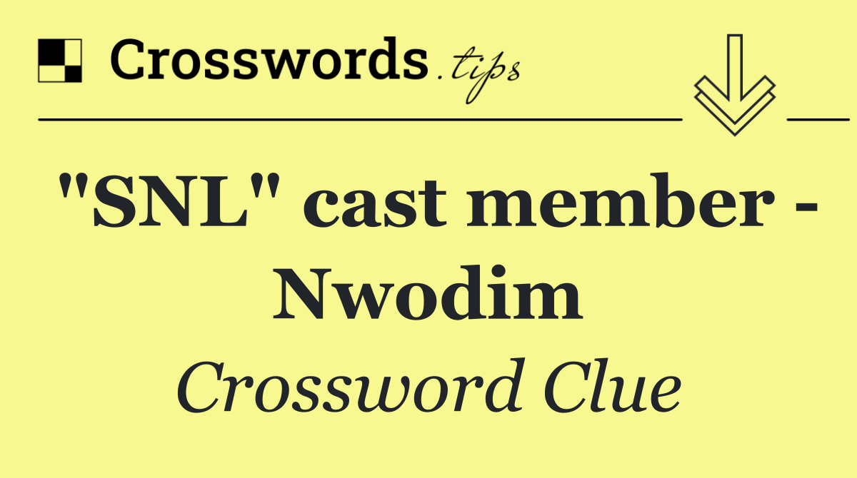 "SNL" cast member   Nwodim