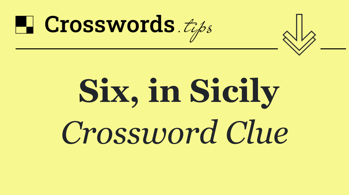 Six, in Sicily