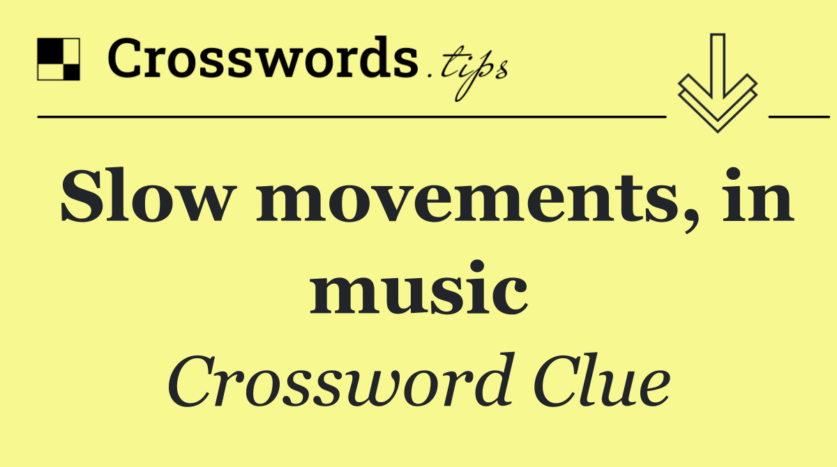 Slow movements, in music