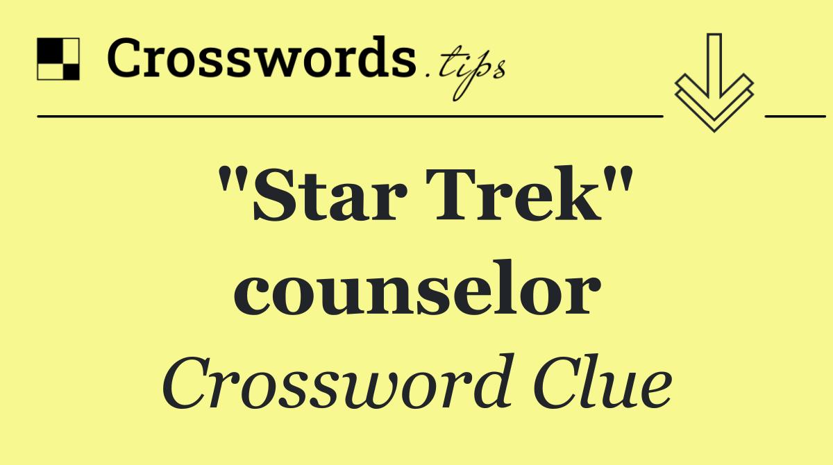 "Star Trek" counselor