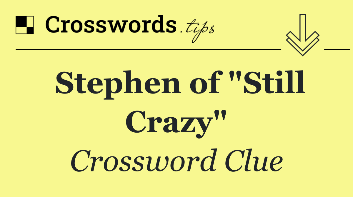 Stephen of "Still Crazy"