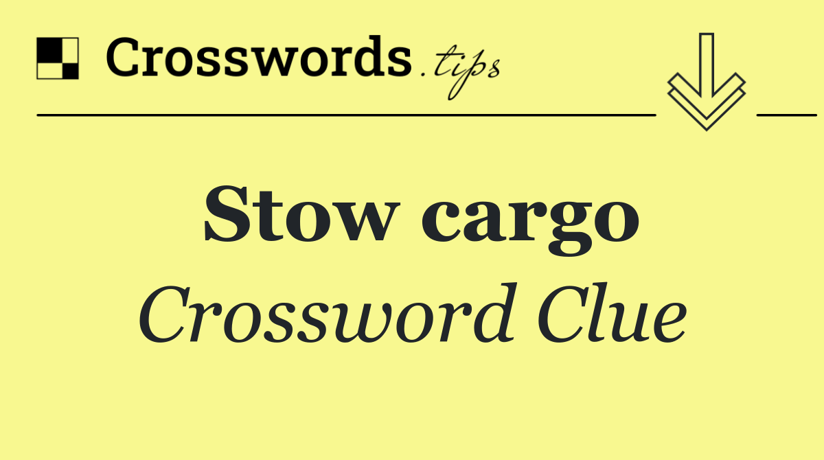 Stow cargo