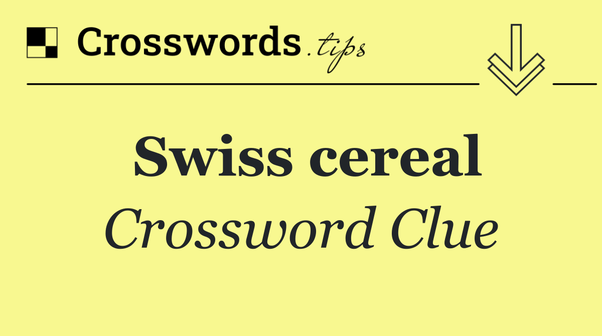 Swiss cereal