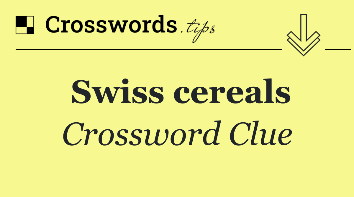 Swiss cereals