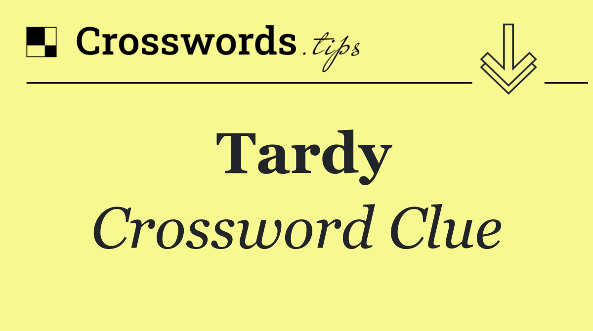 Tardy