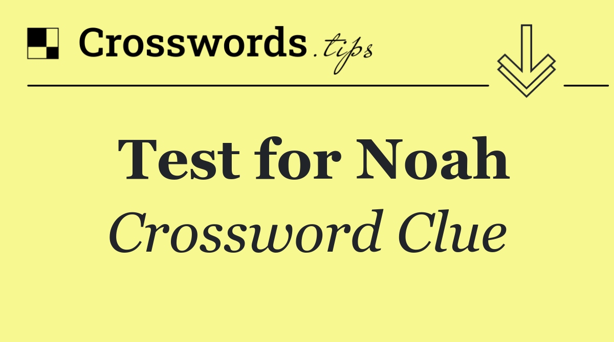 Test for Noah