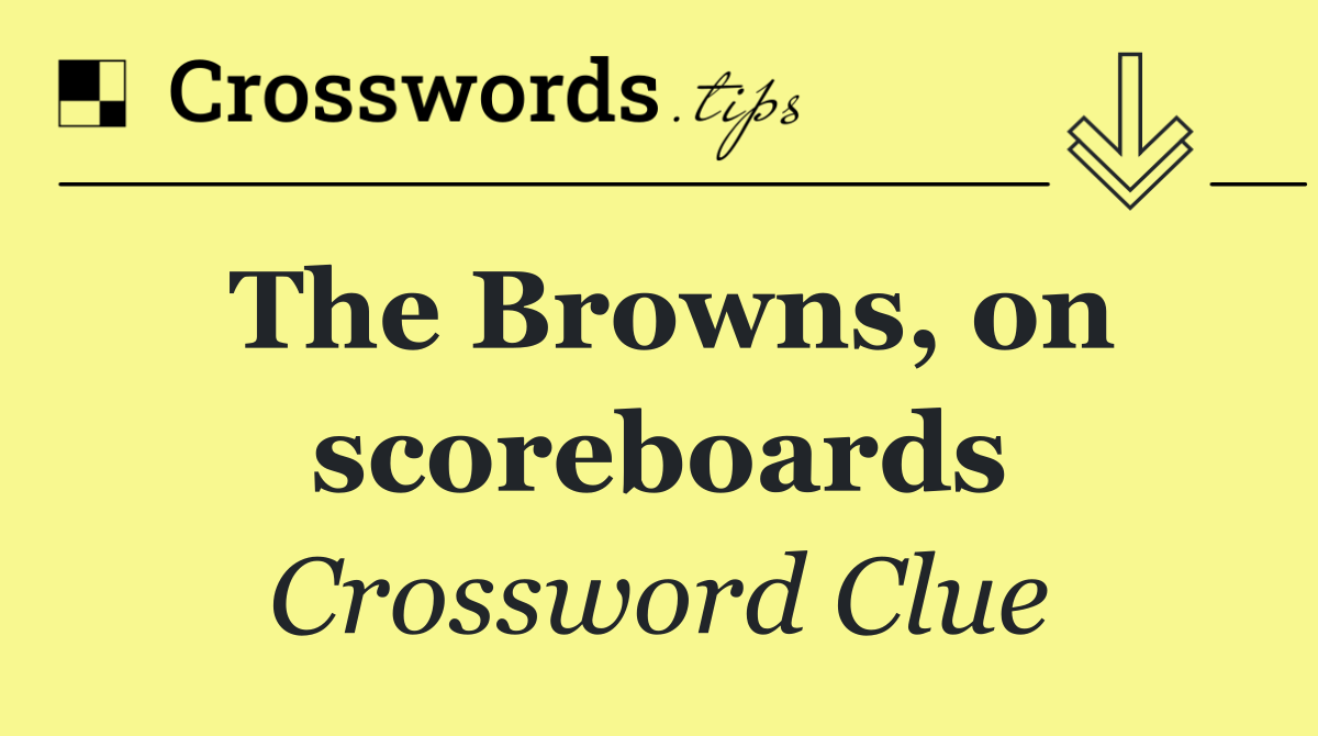 The Browns, on scoreboards