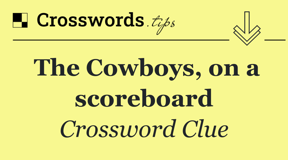 The Cowboys, on a scoreboard