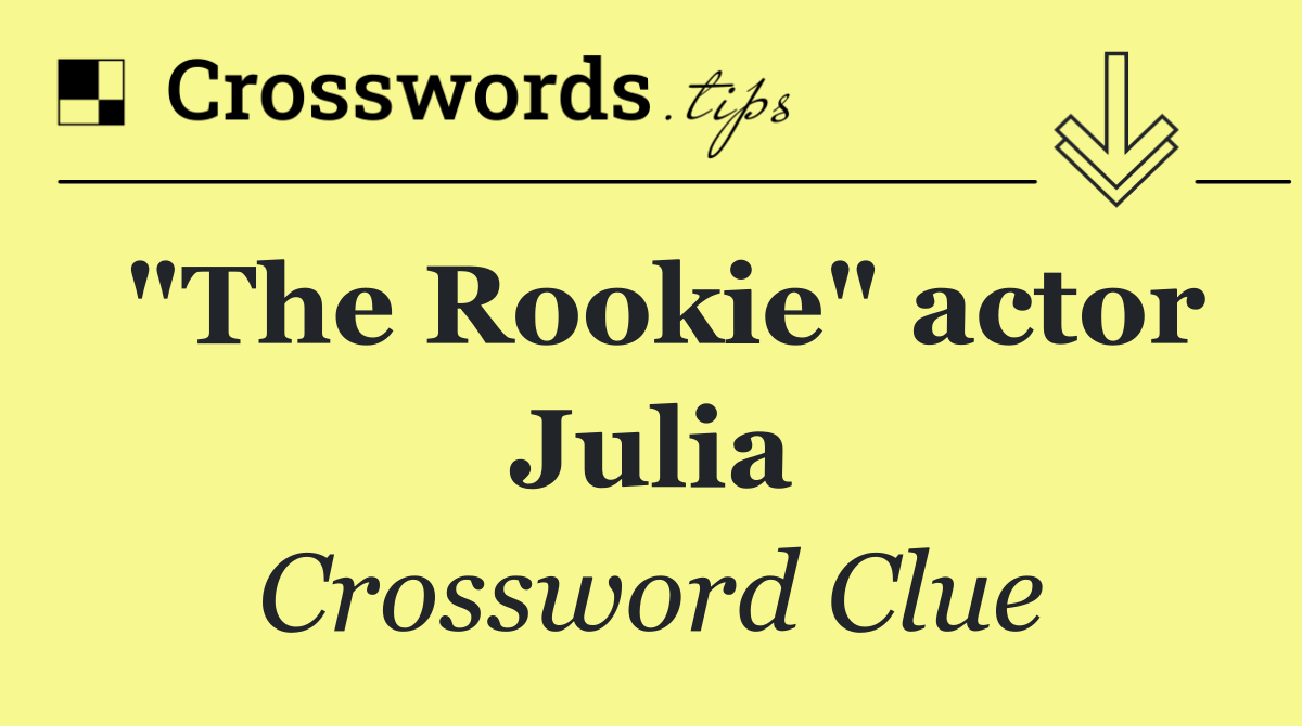 "The Rookie" actor Julia