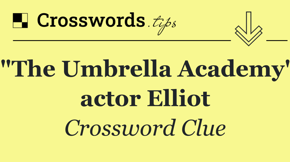 "The Umbrella Academy" actor Elliot