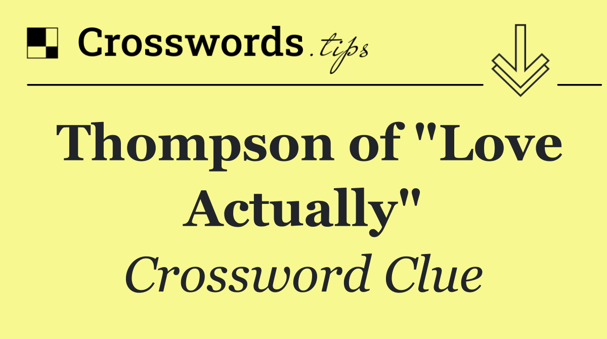 Thompson of "Love Actually"