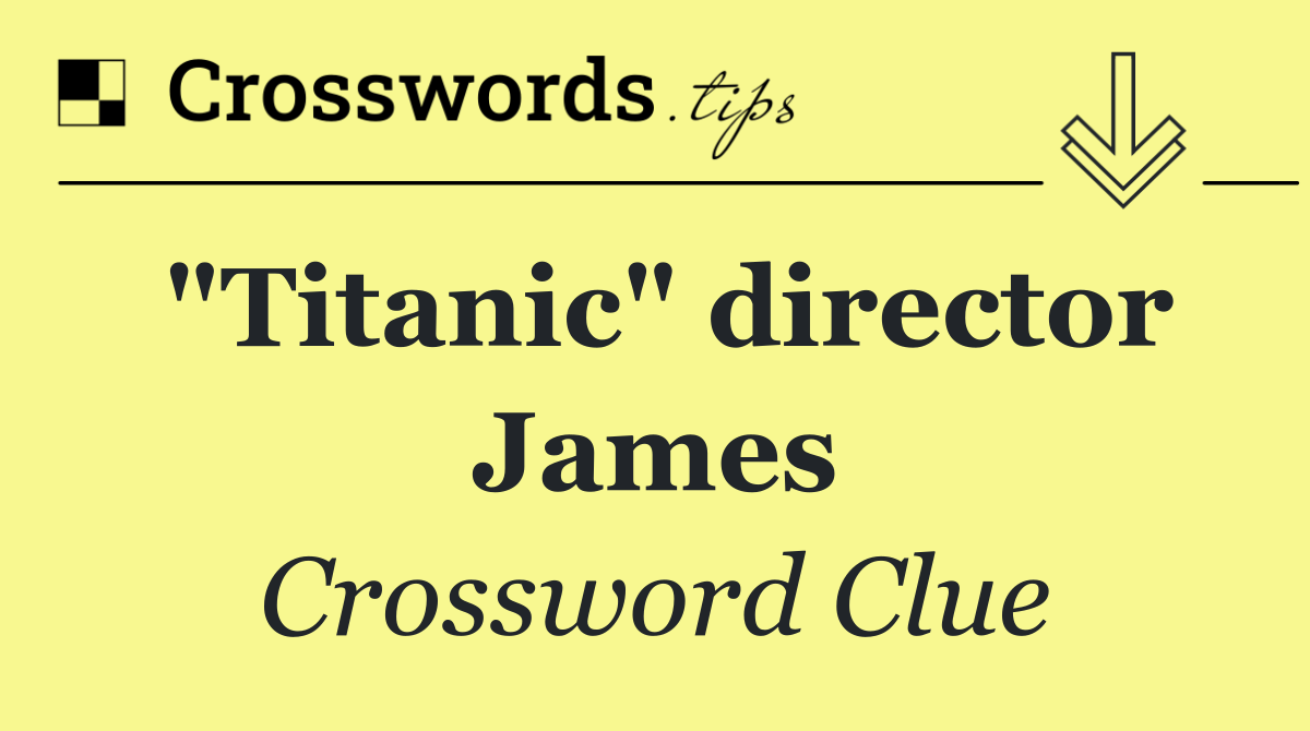 "Titanic" director James