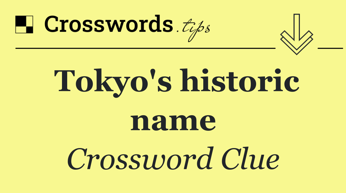 Tokyo's historic name