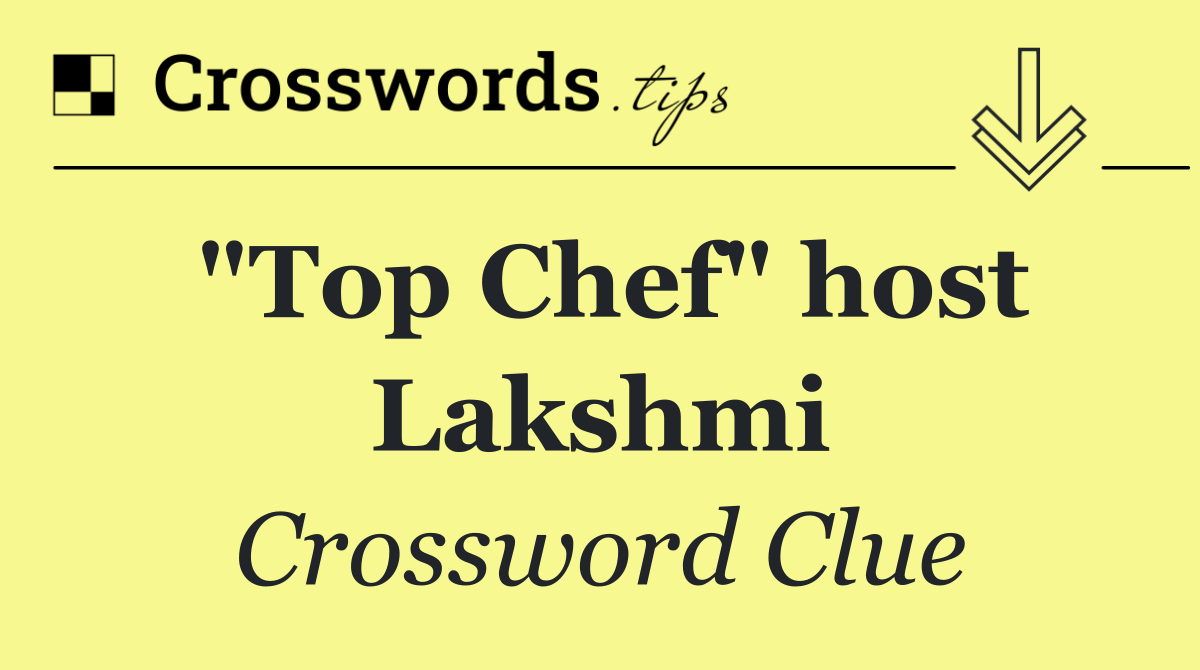 "Top Chef" host Lakshmi