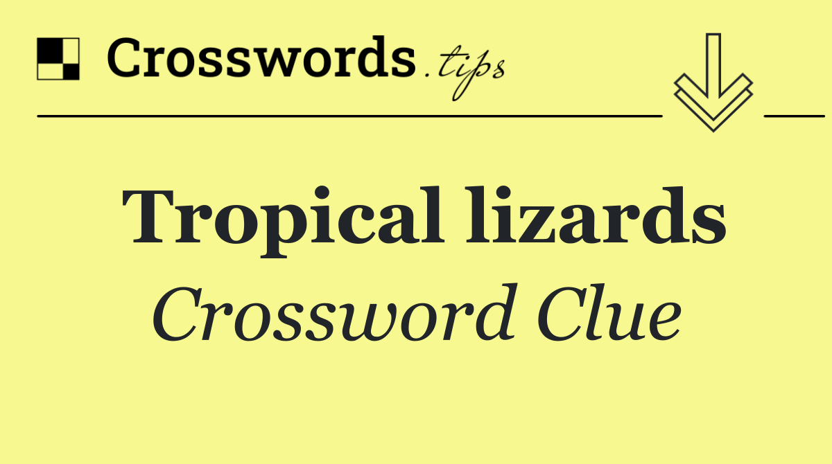 Tropical lizards