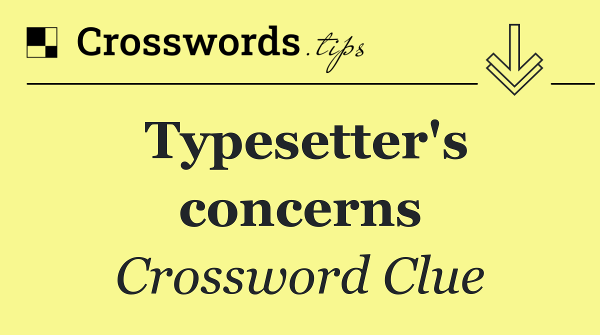 Typesetter's concerns