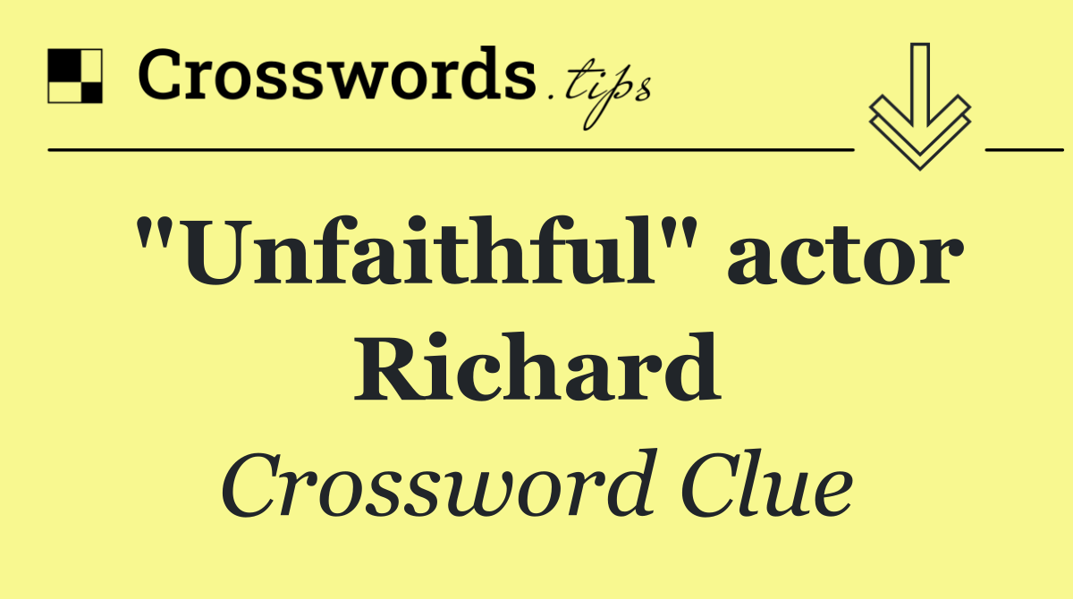 "Unfaithful" actor Richard