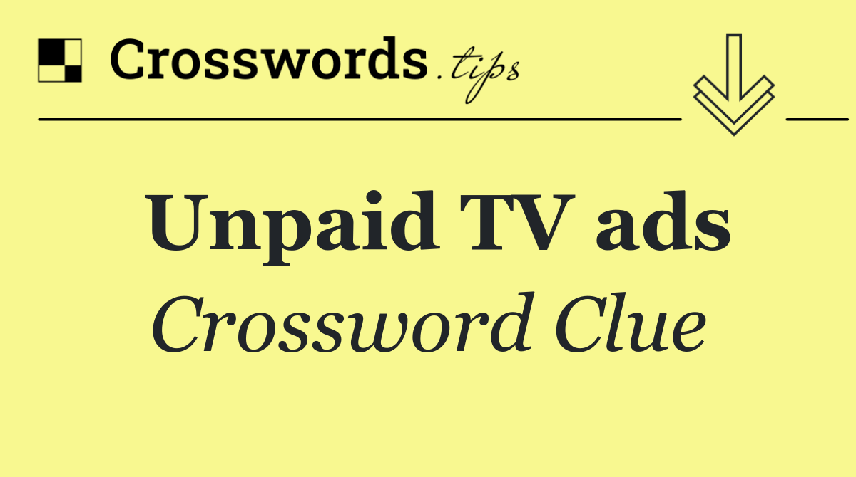 Unpaid TV ads