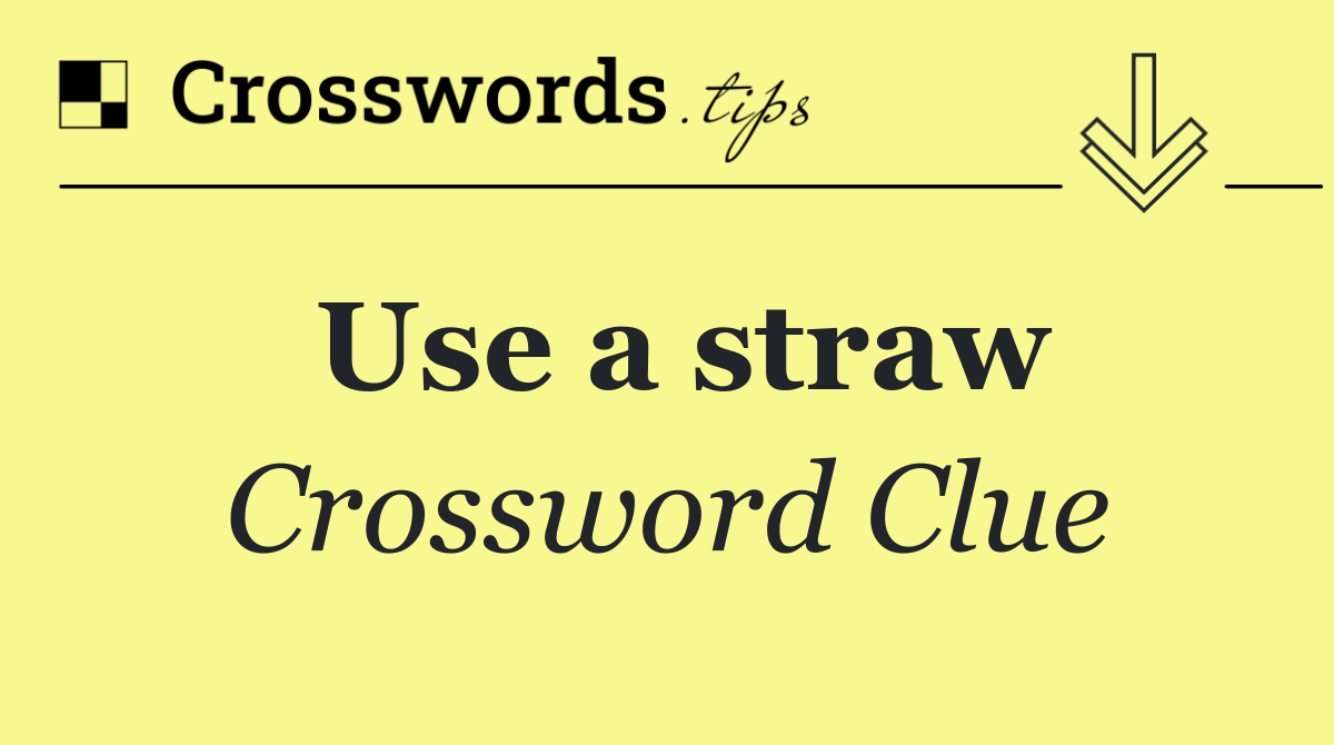 Use a straw