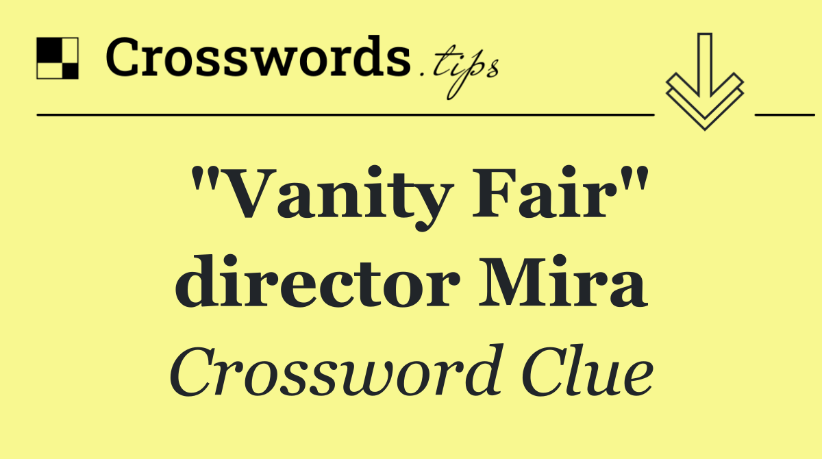 "Vanity Fair" director Mira