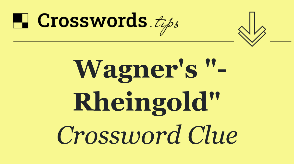 Wagner's "  Rheingold"