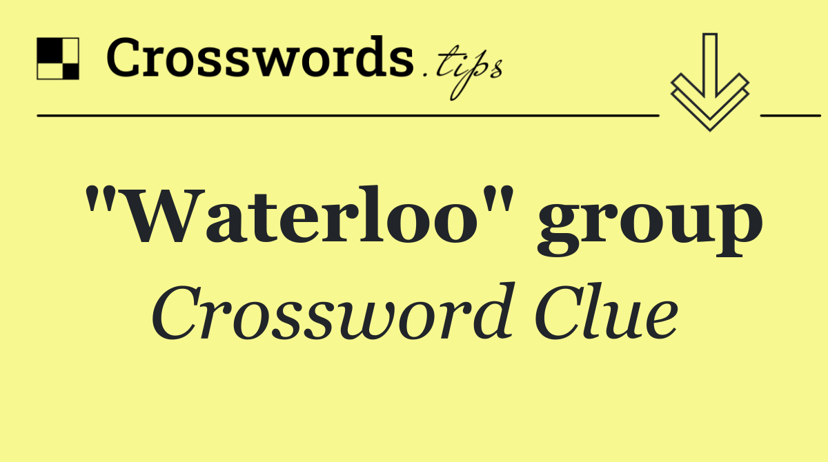 "Waterloo" group