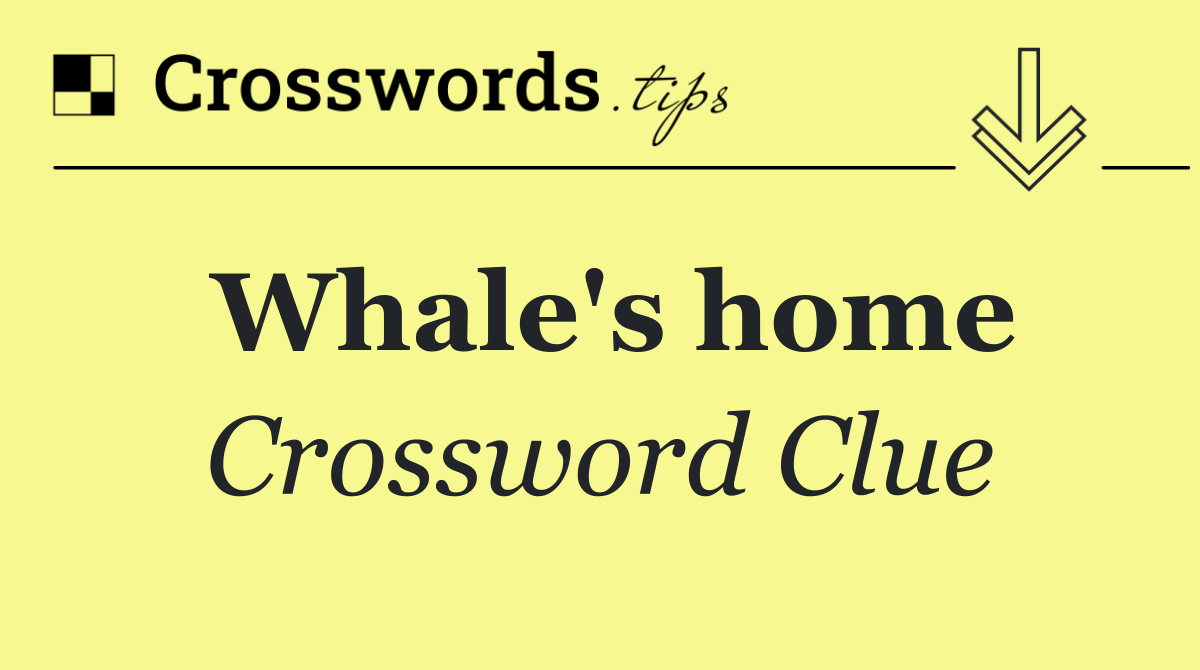 Whale's home