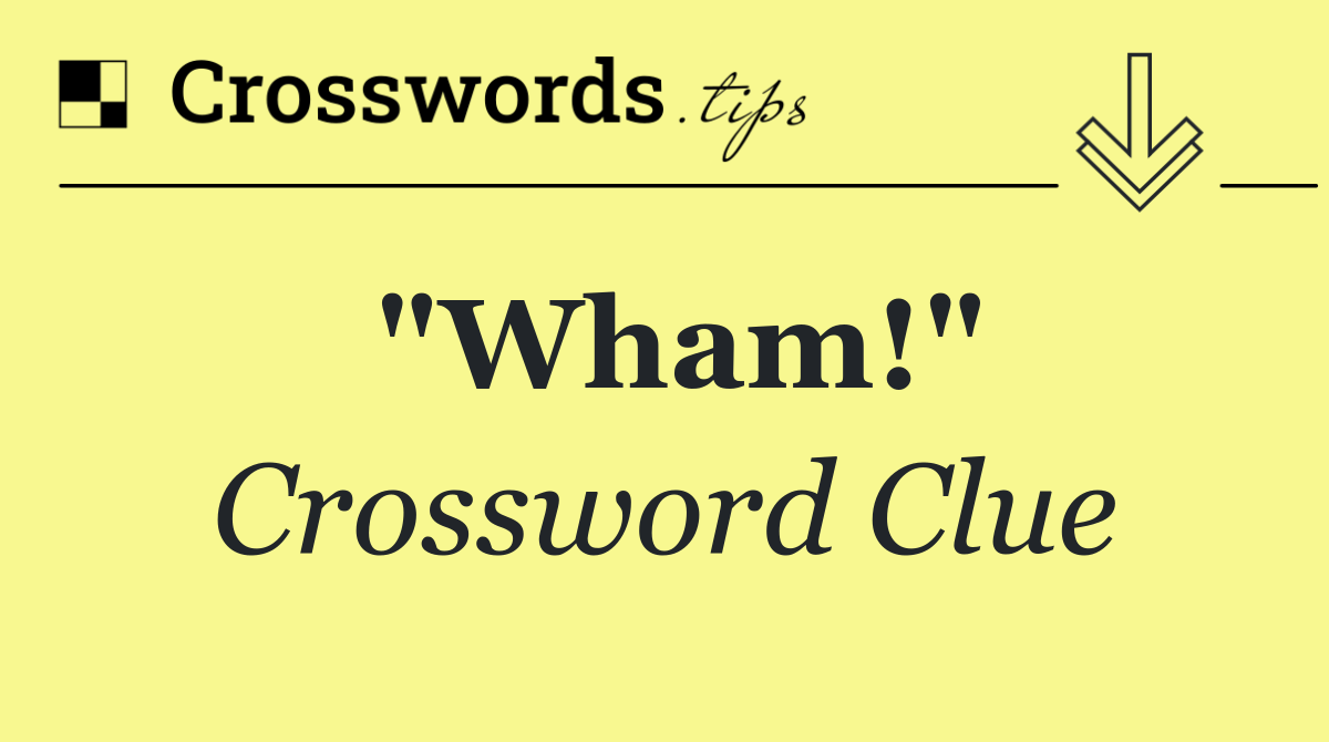 "Wham!"