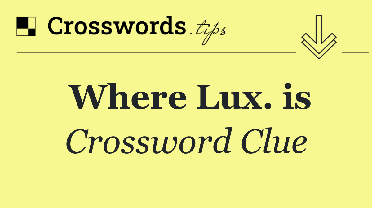 Where Lux. is