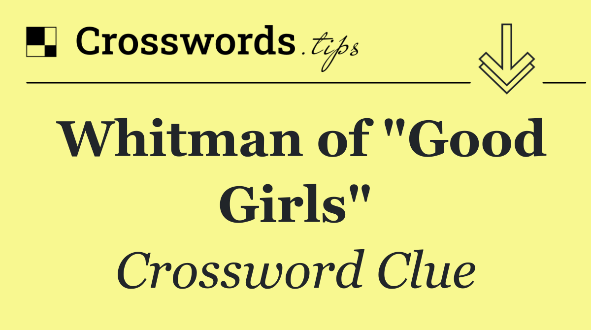 Whitman of "Good Girls"