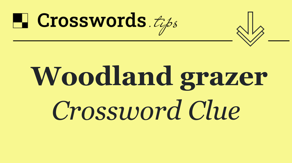 Woodland grazer